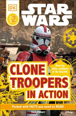 DK Readers L2: Star Wars: Clone Troopers in Action: Meet the Elite Soldiers of the Republic