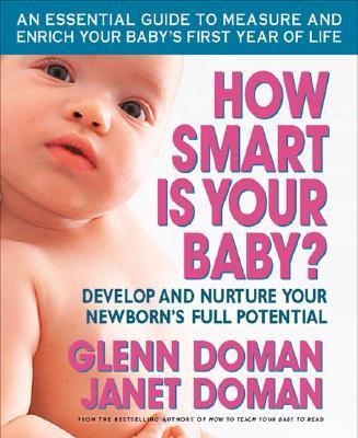 How Smart Is Your Baby?: Develop and Nurture Your Newborn's Full Potential