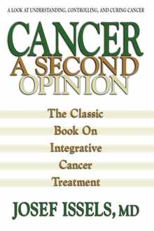 Cancer: A Second Opinion: A Look at Understanding, Controlling, and Curing Cancer