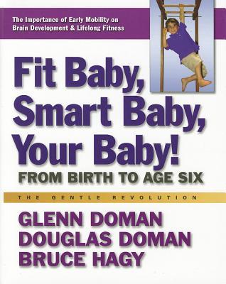 Fit Baby, Smart Baby, Your Baby!: From Birth to Age Six