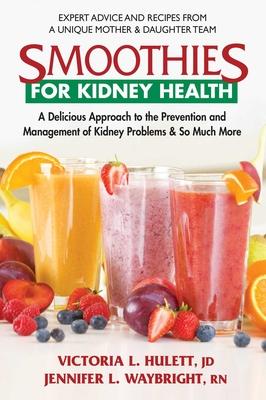 Smoothies for Kidney Health: A Delicious Approach to the Prevention and Management of Kidney Problems and So Much More Subscription