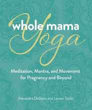 Whole Mama Yoga: Meditation, Mantra, and Movement for Pregnancy and Beyond Subscription