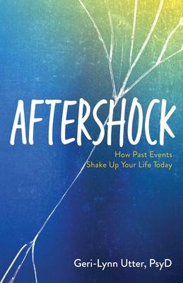 Aftershock: How Past Events Shake Up Your Life Today