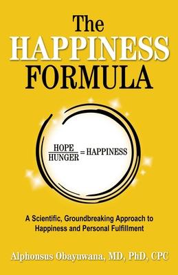 The Happiness Formula: A Scientific, Groundbreaking Approach to Happiness and Personal Fulfillment