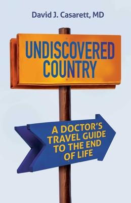 Undiscovered Country: A Doctor's Travel Guide to the End of Life Subscription