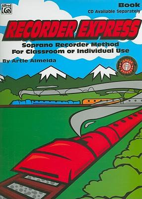 Recorder Express: Soprano Recorder Method for Classroom or Individual Use