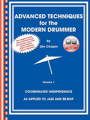 Advanced Techniques for the Modern Drummer: Coordinating Independence as Applied to Jazz and Be-Bop, Book & Online Audio [With 2 CDs]