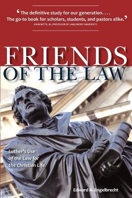 Friends of the Law: Luther's Use of the Law for the Christian Life