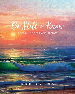 Be Still and Know: A Study of Rest and Refuge