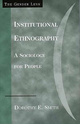 Institutional Ethnography: A Sociology for People