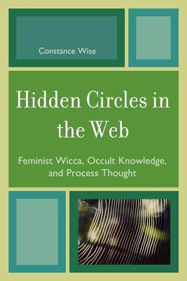 Hidden Circles in the Web: Feminist Wicca, Occult Knowledge, and Process Thought