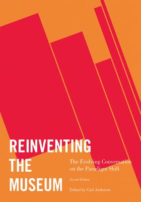 Reinventing the Museum: The Evolving Conversation on the Paradigm Shift