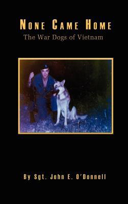 None Came Home: The War Dogs of Vietnam