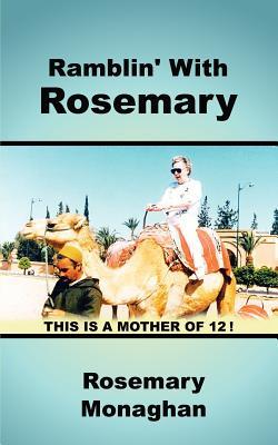 Ramblin' with Rosemary: An Ordinary 20th Century Woman Her Adventures and Misadventures with Twelve Children