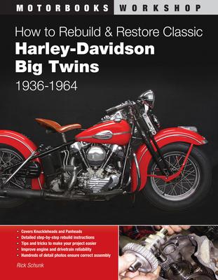 How to Rebuild & Restore Classic Harley-Davidson Big Twins, 1936-1964