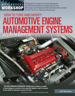 How to Tune and Modify Automotive Engine Management Systems - All New Edition: Upgrade Your Engine to Increase Horsepowe