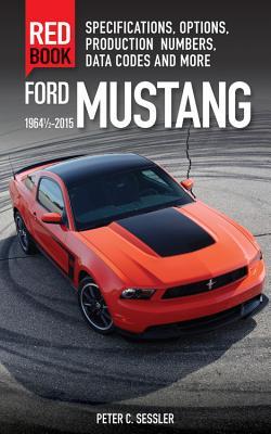 Ford Mustang Red Book 1964 1/2-2015: Specifications, Options, Production Numbers, Data Codes, and More Subscription
