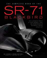 The Complete Book of the SR-71 Blackbird: The Illustrated Profile of Every Aircraft, Crew, and Breakthrough of the World's Fastest Stealth Jet Subscription