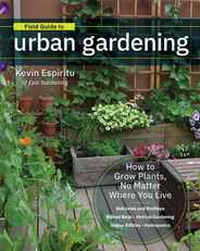 Field Guide to Urban Gardening: How to Grow Plants, No Matter Where You Live: Raised Beds - Vertical Gardening - Indoor Edibles - Balconies and Roofto Subscription