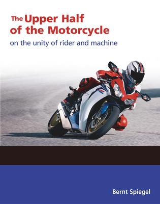 The Upper Half of the Motorcycle: On the Unity of Rider and Machine