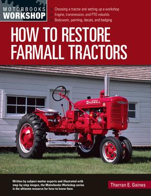 How to Restore Farmall Tractors: - Choosing a Tractor and Setting Up a Workshop - Engine, Transmission, and Pto Rebuilds - Bodywork, Painting, Decals, Subscription