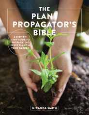 The Plant Propagator's Bible: A Step-By-Step Guide to Propagating Every Plant in Your Garden Subscription