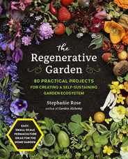 The Regenerative Garden: 80 Practical Projects for Creating a Self-Sustaining Garden Ecosystem Subscription