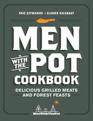 Men with the Pot Cookbook: Delicious Grilled Meats and Forest Feasts Subscription