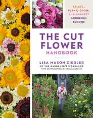 The Cut Flower Handbook: Select, Plant, Grow, and Harvest Gorgeous Blooms Subscription