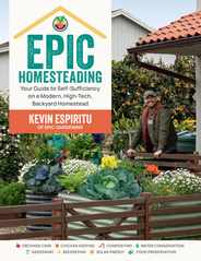 Epic Homesteading: Your Guide to Self-Sufficiency on a Modern, High-Tech, Backyard Homestead Subscription
