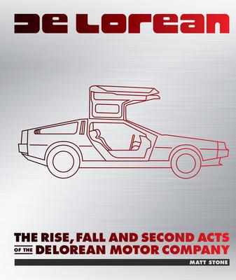 Delorean: The Rise, Fall and Second Acts of the Delorean Motor Company