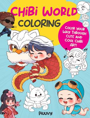 Chibi World Coloring: Color Your Way Through Cute and Cool Chibi Art!