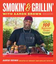 Smokin' and Grillin' with Aaron Brown: More Than 100 Spectacular Recipes for Cooking Outdoors Subscription