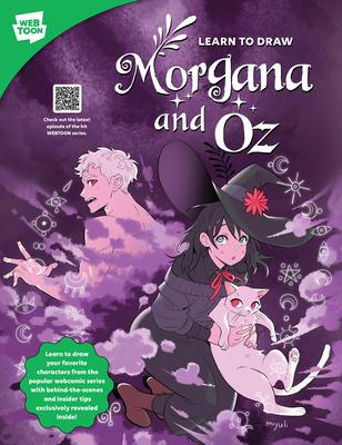 Learn to Draw Morgana and Oz: Learn to Draw Your Favorite Characters from the Popular Webcomic Series with Behind-The-Scenes and Insider Tips Exclus