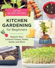 Kitchen Gardening for Beginners: Regrow Your Leftover Greens, Stalks, Seeds, and More Subscription