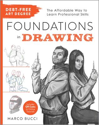 Debt-Free Art Degree: Foundations in Drawing: The Affordable Way to Learn Professional Skills - Includes Qr Codes to Online Tutorials