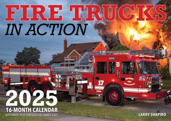 Fire Trucks in Action 2025: 16-Month Calendar: September 2024 to December 2025