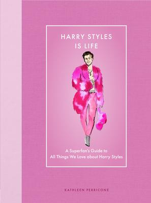 Harry Styles Is Life: A Superfan's Guide to All Things We Love about Harry Styles