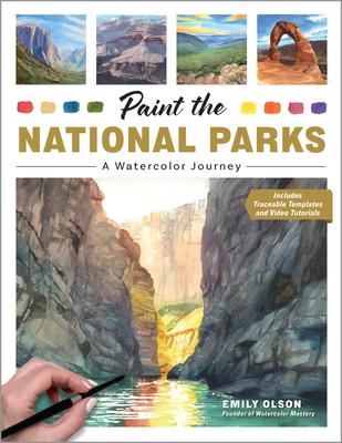 Paint the National Parks: A Watercolor Journey - Includes Traceable Templates and Video Tutorials Subscription