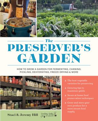The Preserver's Garden: How to Grow a Garden for Fermenting, Canning, Pickling, Dehydrating, Freeze Drying, and More Subscription