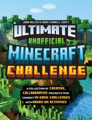 Ultimate Unofficial Minecraft Challenge: A Collection of Creative, Collaborative Projects That Connect In-Game Challenges with Hands-On Activities Subscription