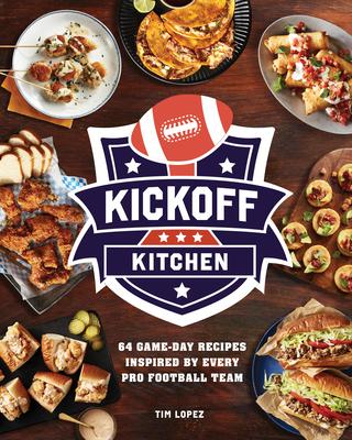 Kickoff Kitchen: 64 Game-Day Recipes Inspired by Every Pro Football Team Subscription