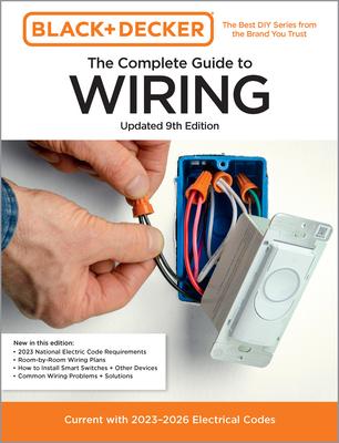 Black & Decker the Complete Guide to Wiring, Updated 9th Edition: Current with 2023-2026 Electrical Codes Subscription