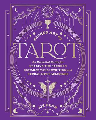 Sacred Art of Tarot: An Essential Guide for Reading the Cards to Enhance Your Intuition and Reveal Life's Meanings Subscription