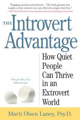 The Introvert Advantage: How Quiet People Can Thrive in an Extrovert World