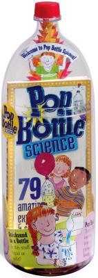 Pop Bottle Science: 79 Amazing Experiments & Science Projects [With Measuring Cup & Spoons]