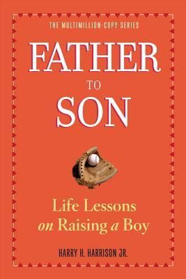 Father to Son: Life Lessons on Raising a Boy