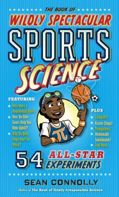 The Book of Wildly Spectacular Sports Science: 54 All-Star Experiments