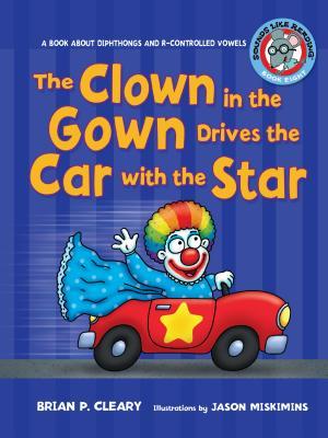 The Clown in the Gown Drives the Car with the Star: A Book about Diphthongs and R-Controlled Vowels