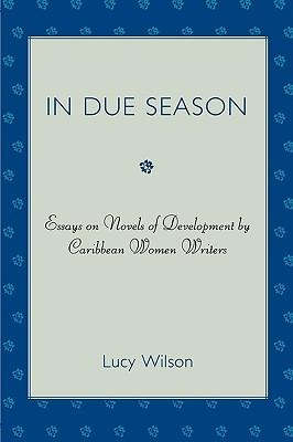 In Due Season: Essays on Novels of Development by Caribbean Women Writers Subscription